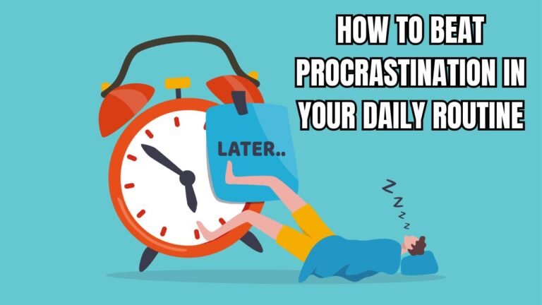 How to Beat Procrastination in Your Daily Routine