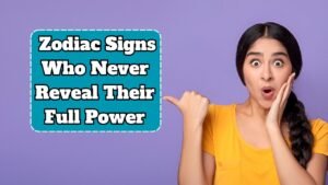 Top 4 Zodiac Signs Who Never Reveal Their Full Power